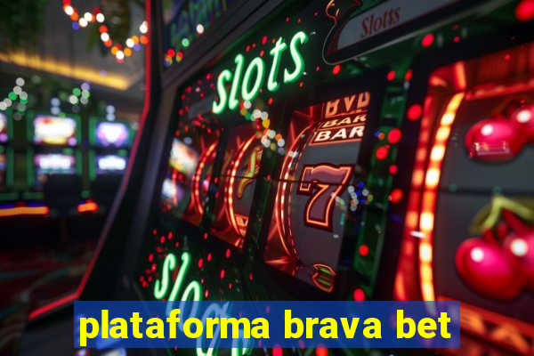 plataforma brava bet